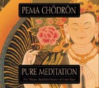 Pure Meditation - Pema Chödrön