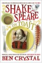 Shakespeare on Toast: Getting a Taste for the Bard - Ben Crystal