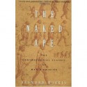 The Naked Ape: A Zoologist's Study Of The Human Animal - Desmond Morris