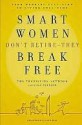 Smart Women Don't Retire -- They Break Free: From Working Full-Time to Living Full-Time - The Transition Network, Gail Rentsch