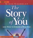 The Story of You: And How to Create a New One - Steve Chandler