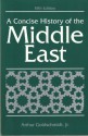 A Concise History of the Middle East - Arthur Goldschmidt Jr.