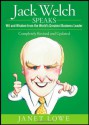 Jack Welch Speaks: Wit and Wisdom from the World's Greatest Business Leader - Janet Lowe