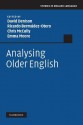 Analysing Older English - David Denison, Ricardo Berm Dez-Otero, Chris Mccully