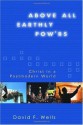 Above All Earthly Pow'rs: Christ in a Postmodern World - David F. Wells