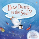 How Deep Is the Sea?. Anna Milbourne - Anna Milbourne, Serena Riglietti