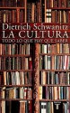 La cultura: Todo lo que hay que saber - Dietrich Schwanitz, Vicente Gomez Ibanez