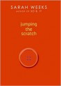 Jumping the Scratch - Sarah Weeks