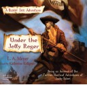 Under the Jolly Roger: Being an Account of the Further Nautical Adventures of Jacky Faber - L.A. Meyer