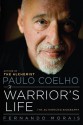 Paulo Coelho: A Warrior's Life: The Authorized Biography - Fernando Morais