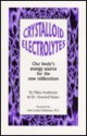 Crystalloid Electrolytes: Our Body's Energy Source for the New Millennium - Nina Anderson