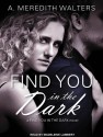 Find You in the Dark - A. Meredith Walters, Madeleine Lambert