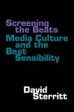 Screening the Beats: Media Culture and the Beat Sensibility - David Sterritt