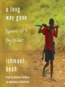 A Long Way Gone: Memoirs of a Boy Soldier - Ishmael Beah