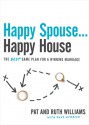 Happy Spouse . . . Happy House: The BEST Game Plan for a Winning Marriage - Pat Williams, Ruth Williams, Dave Wimbish