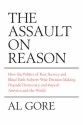 The Assault on Reason: How the Politics of Blind Faith Subvert Wise Decision-making - Al Gore