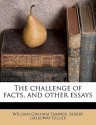 The Challenge of Facts, and Other Essays - William Graham Sumner, Albert Galloway Keller