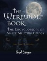 The Werewolf Book: The Encyclopedia of Shape-Shifting Beings - Brad Steiger