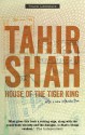 House of the Tiger King - Tahir Shah