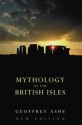 Mythology of the British Isles - Geoffrey Ashe