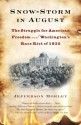 Snow-Storm in August: Washington City, Francis Scott Key, and the Forgotten Race Riot of 1835 - Jefferson Morley