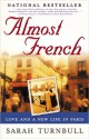 Almost French: Love and a New Life in Paris - Sarah Turnbull