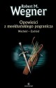 Opowieści z meekhańskiego pogranicza. Wschód - Zachód - Robert M. Wegner