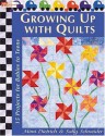 Growing Up with Quilts: 15 Projects for Babies to Teens (That Patchwork Place) - Mimi Dietrich, Sally Schneider