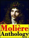 Molière, Anthology (Le Mèdecin volant, La Jalousie du barbouillé, L'Étourdi ou les contretemps Le Dépit amoureux, Le Médicin Malgré Lui, L'avare, Le Mariage Forcé et plus...) (French Edition) - Molière