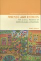 Friends and Enemies: The Scribal Politics of Post/Colonial Literature - Chris Bongie