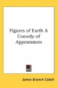 Figures of Earth A Comedy of Appearances - James Branch Cabell