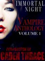 Immortal Night Vampire Series: The Anthology Of Vampire Books Volume 1 - Caden Thrace, Nathan Squires, Rebeka Harrington, L.A. Freed, Dicey Grenor, Kim Faulks