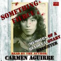 Something Fierce: Memoirs of a Revolutionary Daughter - Carmen Aguirre