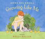 Growing Like Me - Anne F. Rockwell, Holly Keller