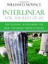 Interlinear for the Rest of Us: The Reverse Interlinear for New Testament Word Studies - William D. Mounce