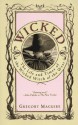 Wicked: The Life and Times of the Wicked Witch of the West (Wicked Years, #1) - Gregory Maguire