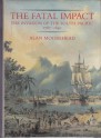 The Fatal Impact: The Invasion of the South Pacific 1767-1840 - Alan Moorehead