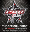 Professional Bull Riders: The Official Guide to the Toughest Sport on Earth - Jeffrey Johnstone, Keith Ryan Cartwright, Ty Murray