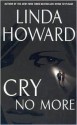 Cry No More - Linda Howard, Joyce Bean