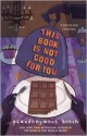 This Book Is Not Good For You - Pseudonymous Bosch, Gilbert Ford