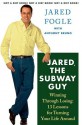 Jared, the Subway Guy: Winning Through Losing: 13 Lessons for Turning Your Life Around - Jared Fogle, Anthony Bruno