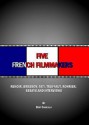 Five French Filmmakers: Renoir, Bresson, Tati, Truffaut, Rohmer; Essays and Interviews - Bert Cardullo