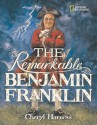 The Remarkable Benjamin Franklin - Cheryl Harness