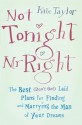 Not Tonight, Mr. Right: The Best (Don't Get) Laid Plans for Finding and Marrying the Man of Your Dreams - Kate Taylor