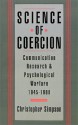 Science Of Coercion: Communication Research And Psychological Warfare, 1945 1960 - Christopher Simpson