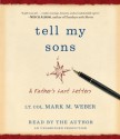 Tell My Sons: A Father's Last Letters - Mark M. Weber