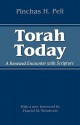 Torah Today: A Renewed Encounter with Scripture - Pinchas H. Peli