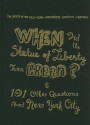 When Did the Statue of Liberty Turn Green?: And 101 Other Questions about New York City - Jean Ashton