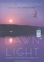 Dawn Light: Dancing with Cranes and Other Ways to Start the Day - Diane Ackerman, Laural Merlington