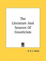 The Literature and Sources of Gnosticism - G.R.S. Mead